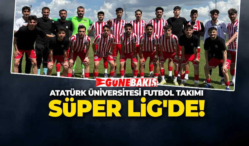 ATATÜRK ÜNİVERSİTESİ FUTBOL TAKIMI SÜPER LİG