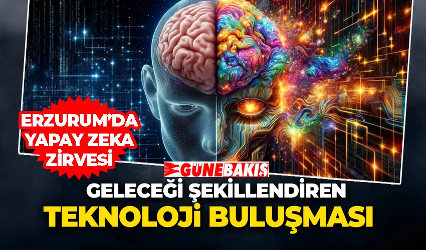 Erzurum’da Yapay Zeka Zirvesi 