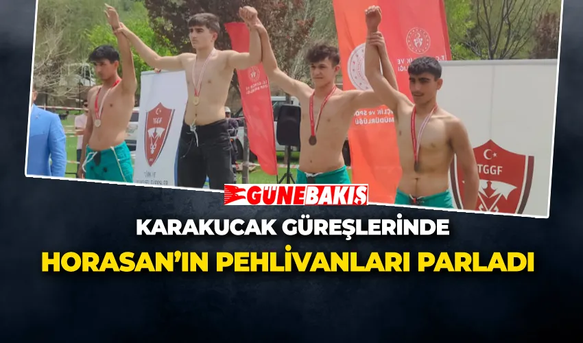KARAKUCAK GÜREŞLERİNDE HORASAN’IN PEHLİVANLARI PARLADI