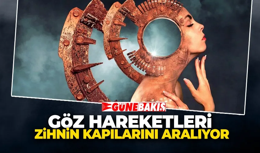Göz Hareketleri Zihnin Kapılarını Aralıyor
