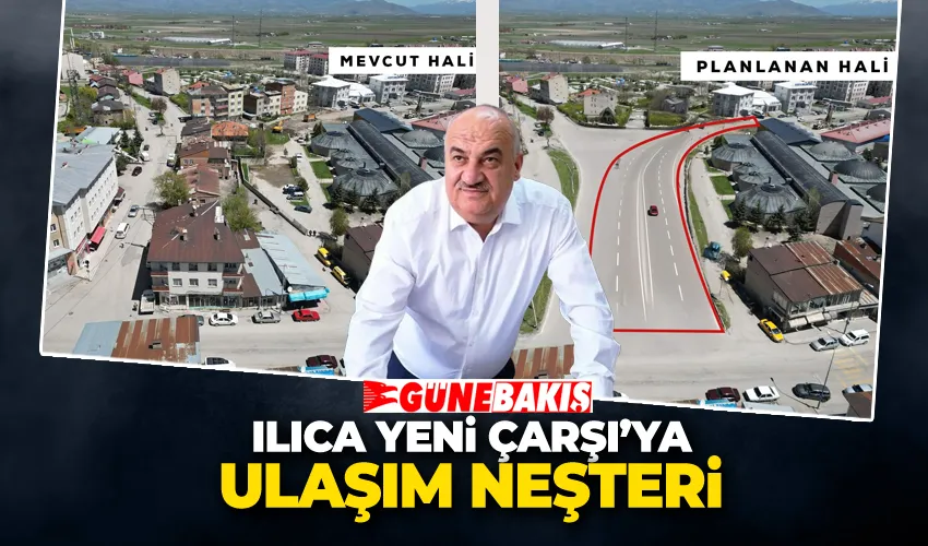 Ilıca Yeni Çarşı’ya ulaşım neşteri