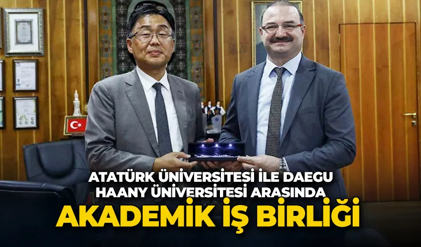 Atatürk Üniversitesi ile Daegu Haany Üniversitesi arasında akademik iş birliği