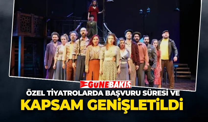 Özel Tiyatrolarda  Başvuru Süresi ve Kapsam Genişletildi