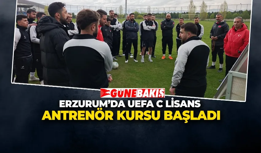 Erzurum’da UEFA C Lisans Antrenör Kursu Başladı