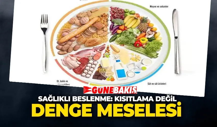 Sağlıklı Beslenme: Kısıtlama Değil, Denge Meselesi