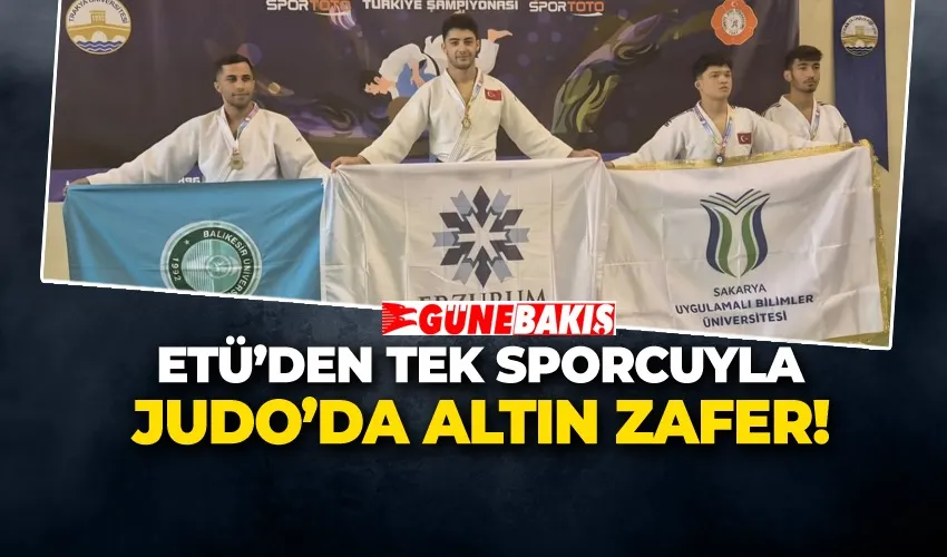 ETÜ’DEN TEK SPORCUYLA JUDO’DA ALTIN ZAFER! 