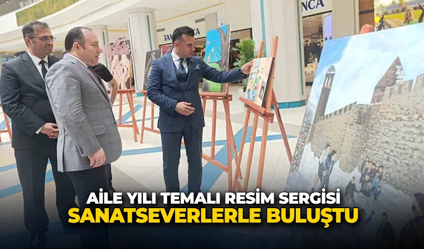 Aile yılı temalı resim sergisi sanatseverlerle buluştu