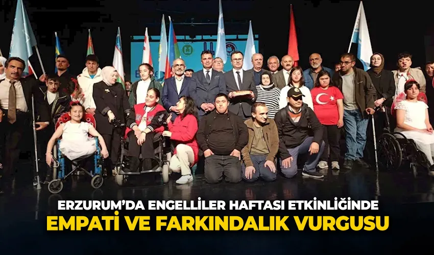 Erzurum’da engelliler haftası etkinliğinde empati ve farkındalık vurgusu