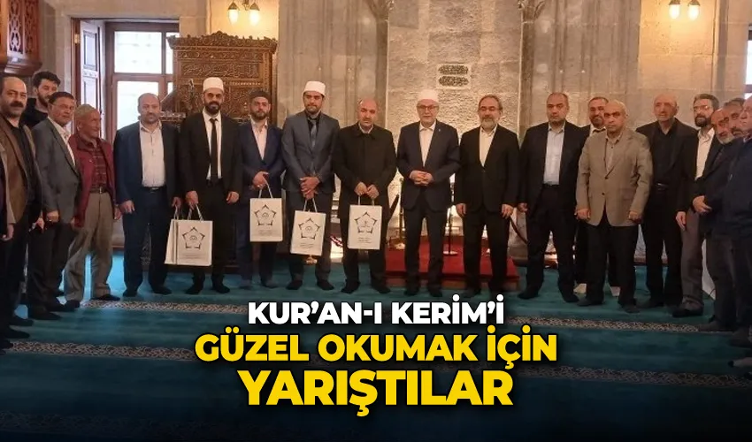 Kur’an-ı Kerim’i güzel okumak için yarıştılar