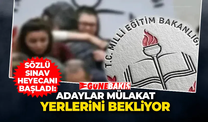 Sözlü Sınav Heyecanı Başladı: Adaylar Mülakat Yerlerini Bekliyor