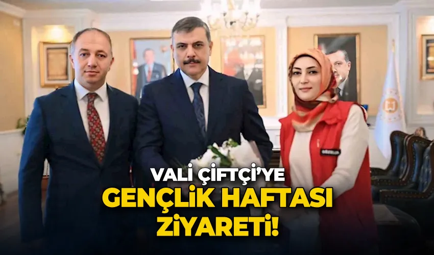 Vali Çiftçi’ye gençlik haftası ziyareti