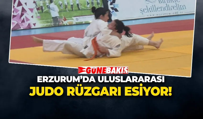 ERZURUM’DA ULUSLARARASI JUDO RÜZGARI ESİYOR!
