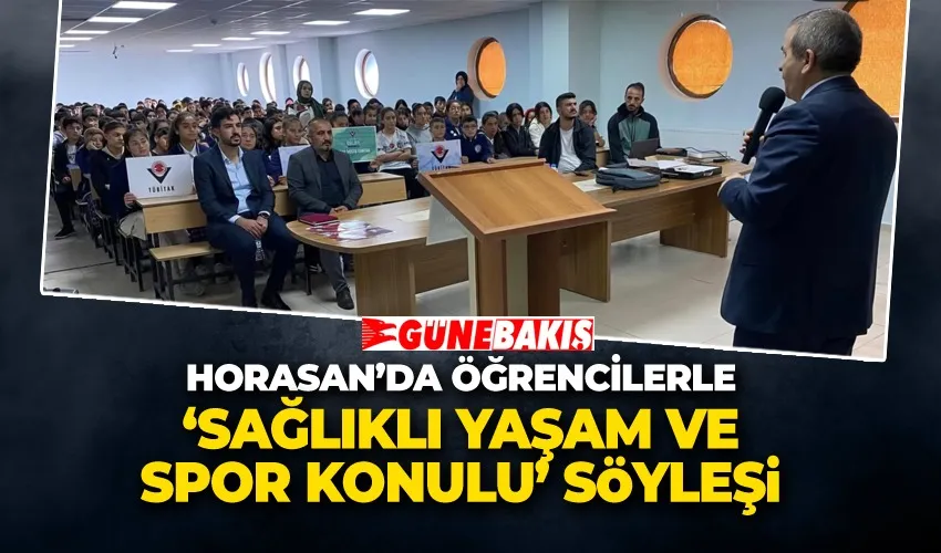 HORASAN’DA ÖĞRENCİLERLE ‘SAĞLIKLI YAŞAM VE SPOR KONULU’ SÖYLEŞİ