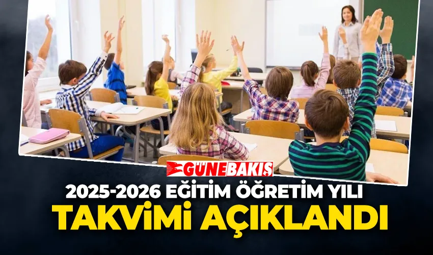 2025-2026 Eğitim Öğretim Yılı Takvimi Açıklandı