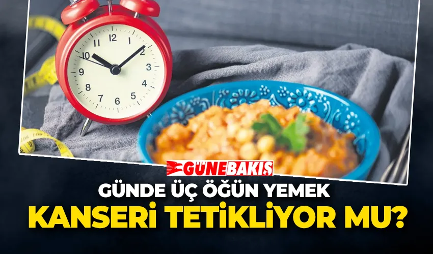 Günde Üç Öğün Yemek Kanseri Tetikliyor mu?