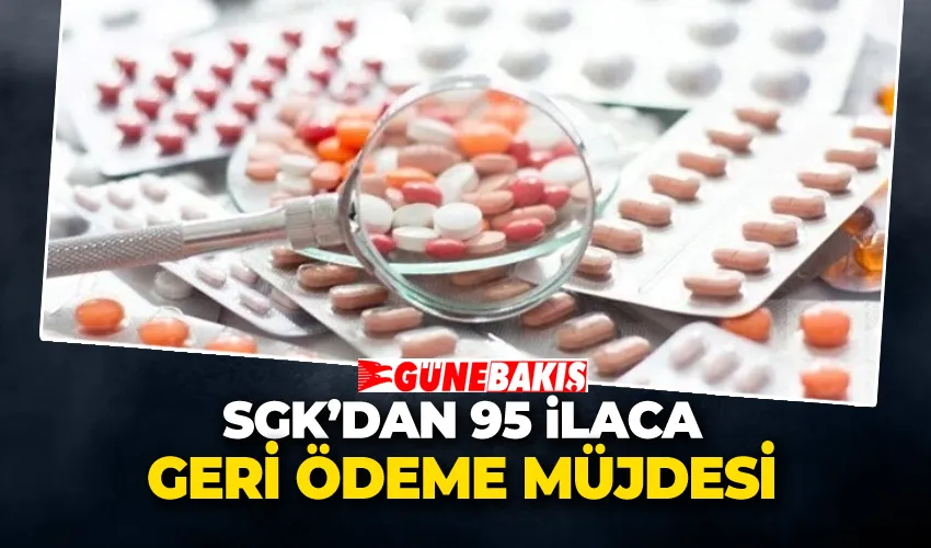 SGK’dan 95 İlaca Geri Ödeme Müjdesi
