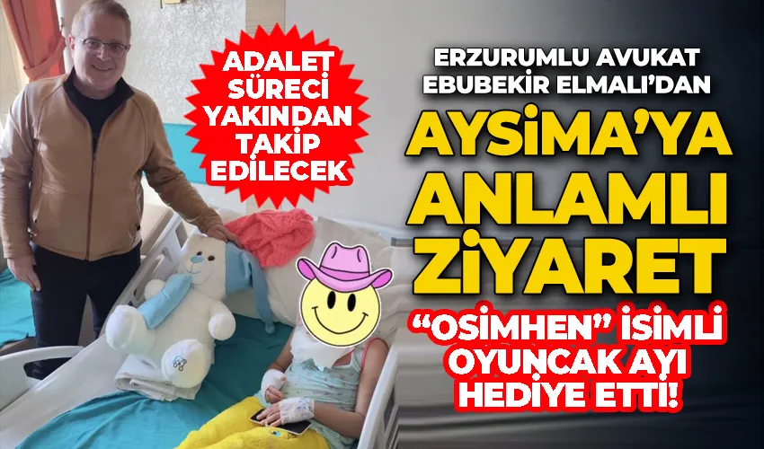 Erzurumlu Avukat Ebubekir Elmalı’dan Aysima’ya Anlamlı Ziyaret