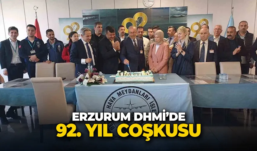 Erzurum DHMİ’de 92. Yıl coşkusu
