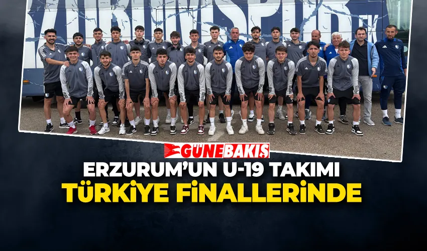 ERZURUM’UN U-19 TAKIMI TÜRKİYE FİNALLERİNDE