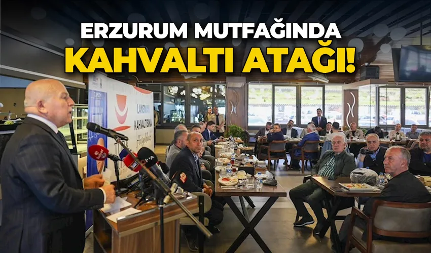 Erzurum mutfağında kahvaltı atağı