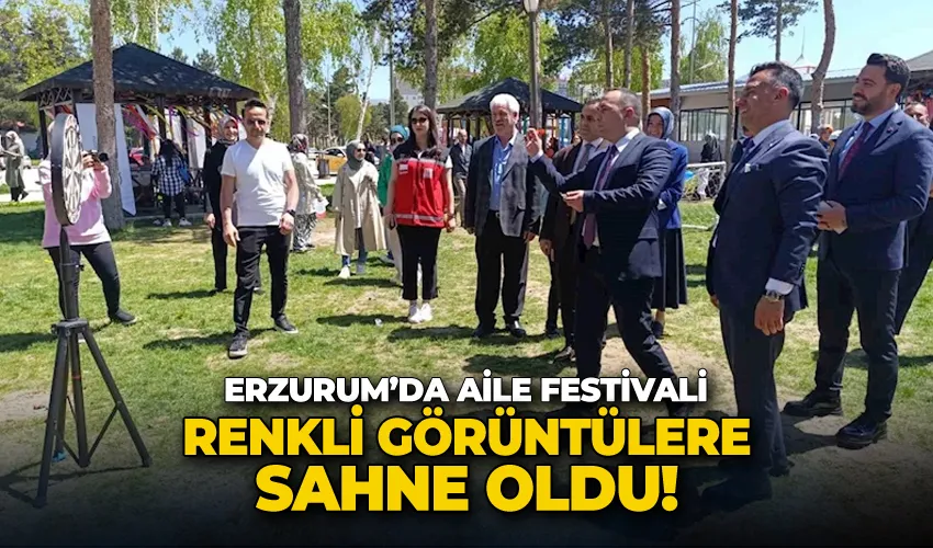 Erzurum’da aile festivali renkli görüntülere sahne oldu