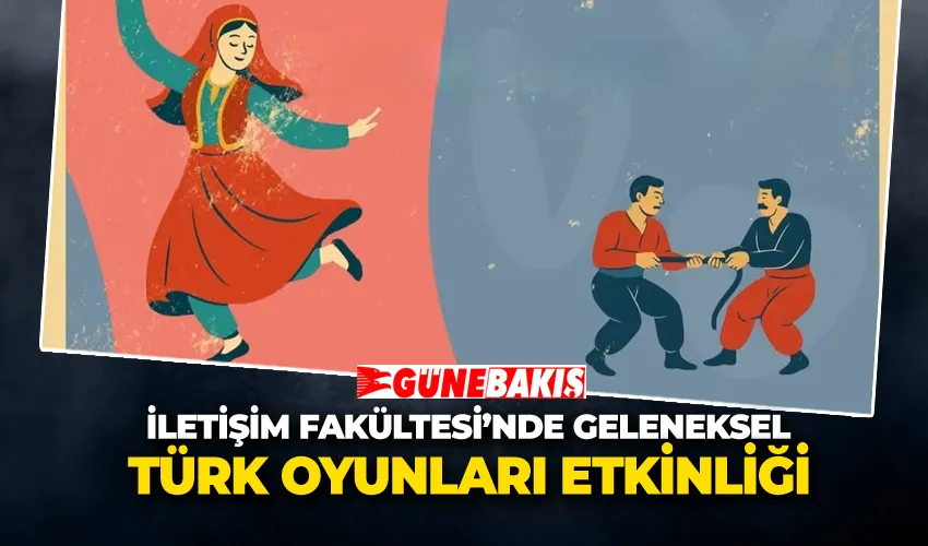 İletişim Fakültesi’nde Geleneksel Türk Oyunları Etkinliği 
