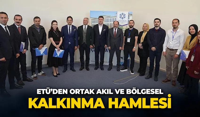 ETÜ’den ortak akıl ve bölgesel kalkınma hamlesi