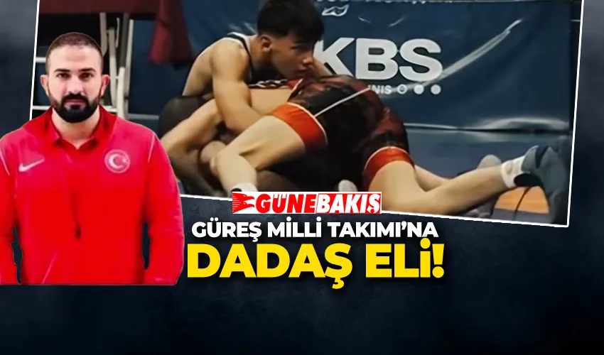 GÜREŞ MİLLİ TAKIMI’NA DADAŞ ELİ!