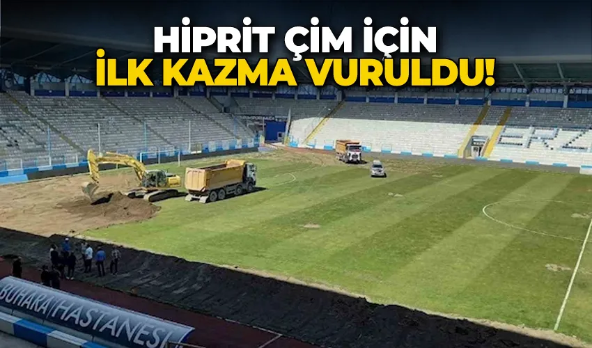 Hiprit çim için ilk kazma