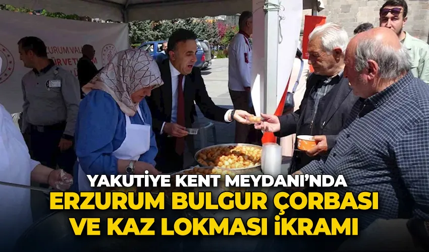 Vatandaşa Erzurum Bulgur Çorbası ve Kaz Lokması ikramı