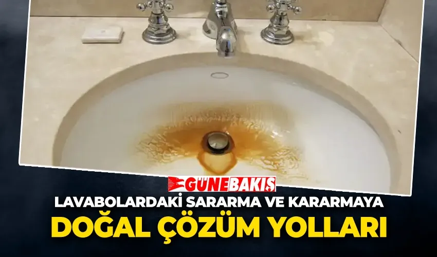 Lavabolardaki Sararma ve Kararmaya Doğal Çözüm Yolları