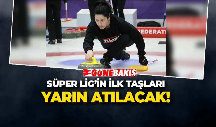 SÜPER LİG’İN İLK TAŞLARI YARIN ATILACAK!
