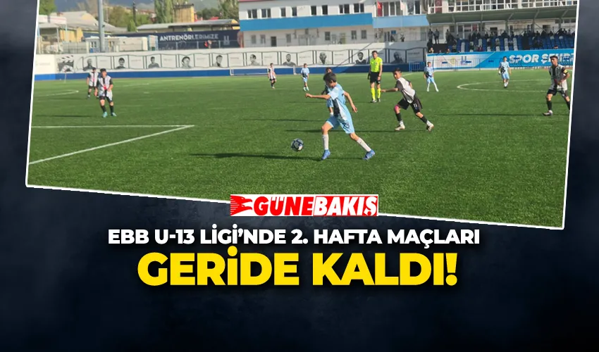 EBB U-13 LİGİ’NDE 2. HAFTA MAÇLARI GERİDE KALDI!