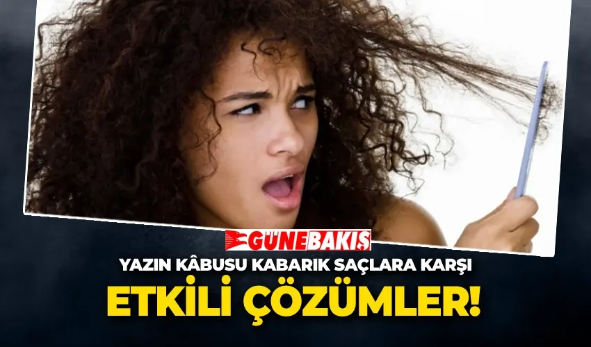 Yazın Kâbusu Kabarık Saçlara Karşı Etkili Çözümler