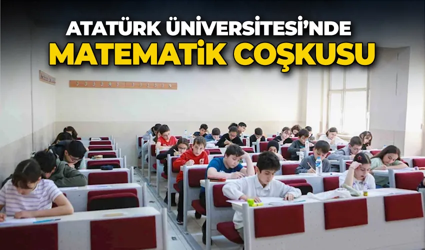 Atatürk Üniversitesi’nde matematik coşkusu
