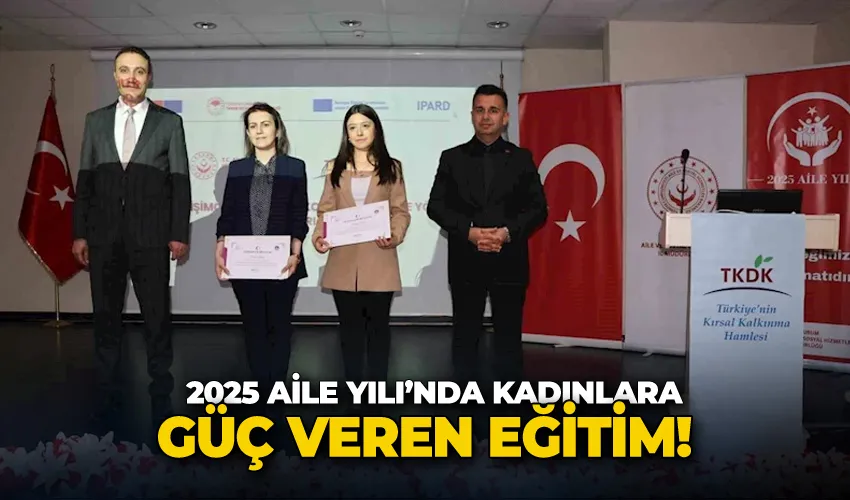 2025 Aile Yılı’nda kadınlara güç veren eğitim