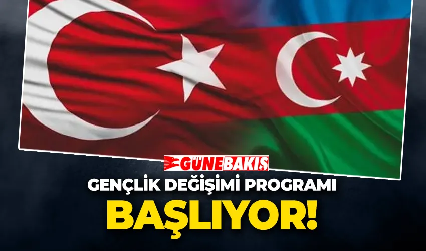 Azerbaycan-Türkiye Gençlik Değişimi Programı Başlıyor