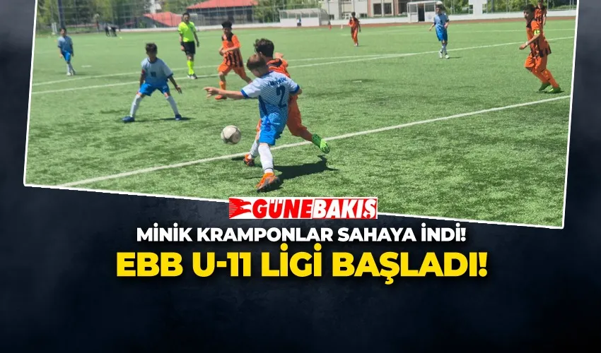 MİNİK KRAMPONLAR SAHAYA İNDİ! EBB U-11 LİGİ BAŞLADI!