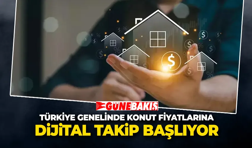 Türkiye Genelinde Konut Fiyatlarına Dijital Takip Başlıyor