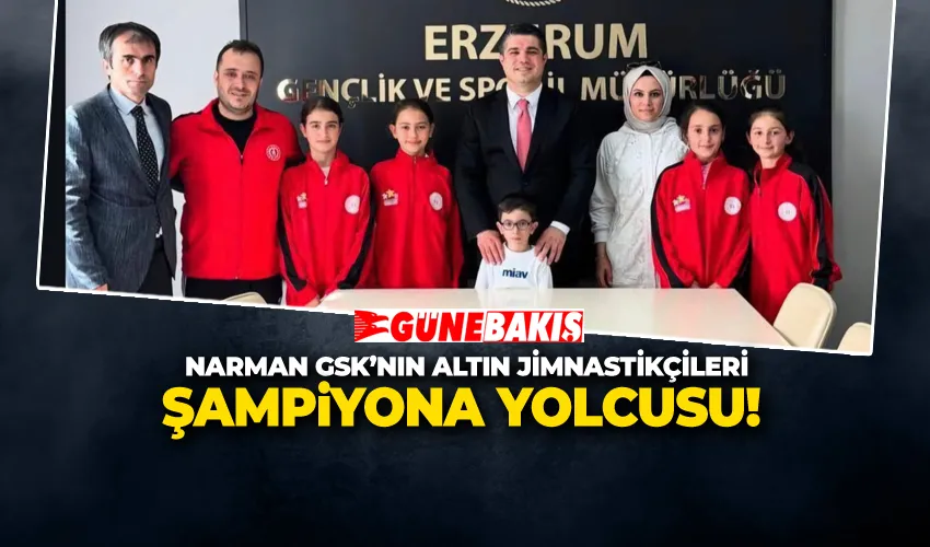NARMAN GSK’NIN ALTIN JİMNASTİKÇİLERİ ŞAMPİYONA YOLCUSU!