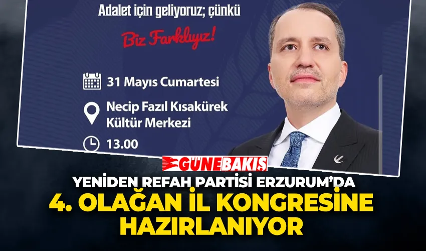 Yeniden Refah Partisi Erzurum’da 4. Olağan İl Kongresine Hazırlanıyor