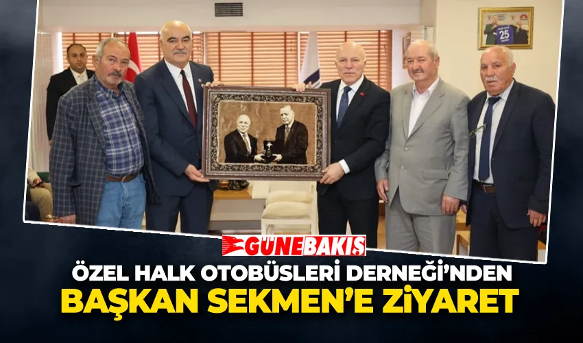 Özel Halk Otobüsleri Derneği’nden Başkan Sekmen’e Ziyaret