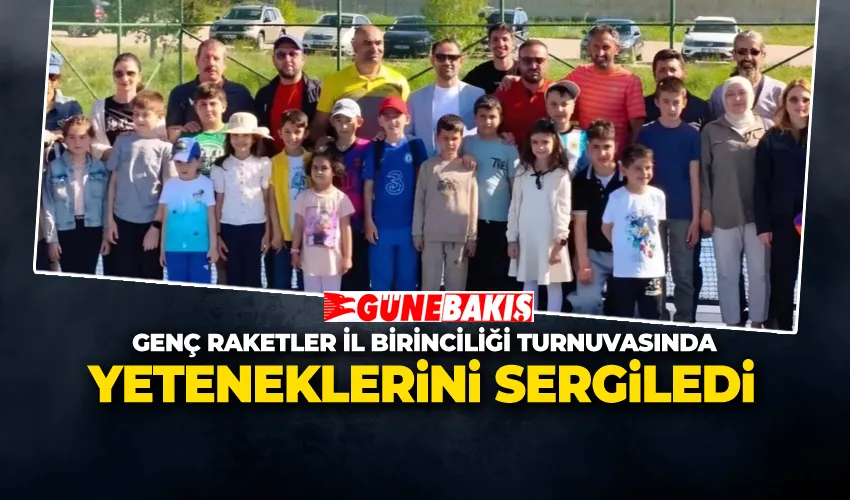 GENÇ RAKETLER İL BİRİNCİLİĞİ TURNUVASINDA YETENEKLERİNİ SERGİLEDİ