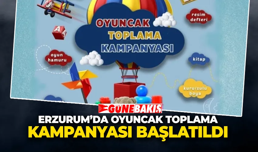 Erzurum’da Oyuncak Toplama Kampanyası Başlatıldı