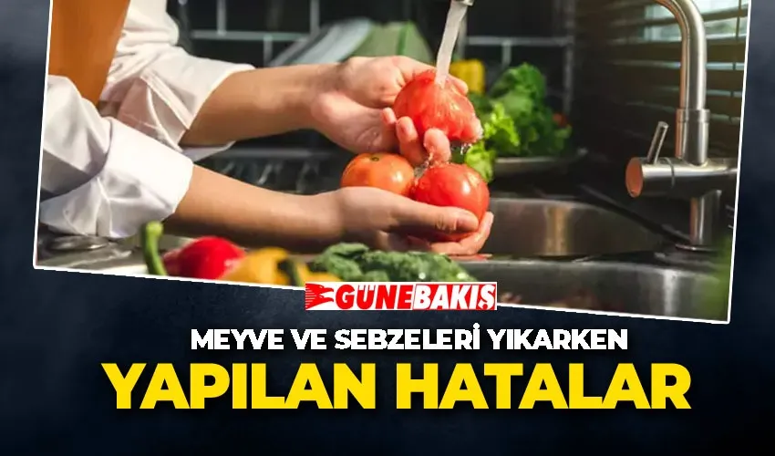 Meyve ve Sebzeleri Yıkarken Yaptığınız Hatalar