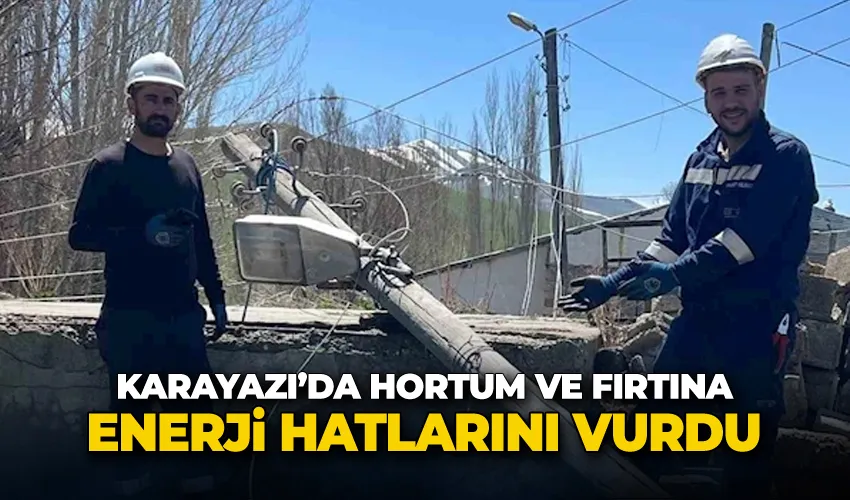 Karayazı’da hortum ve fırtına enerji hatlarını vurdu