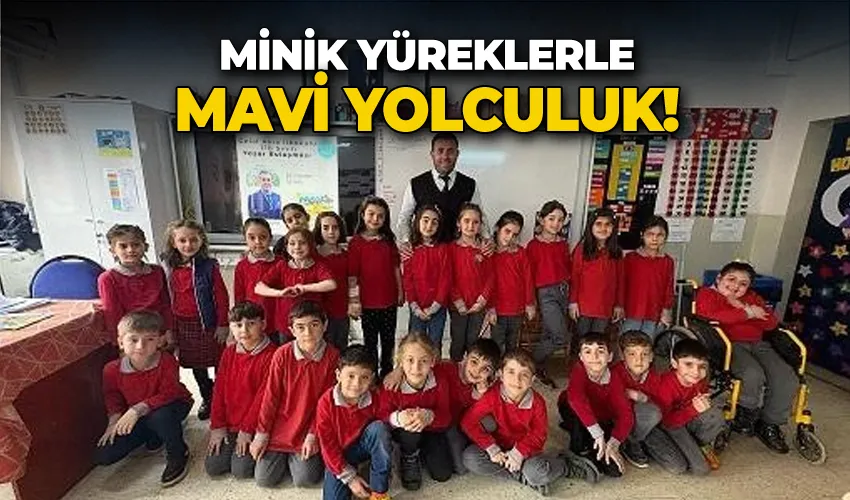 Minik yüreklerle mavi yolculuk