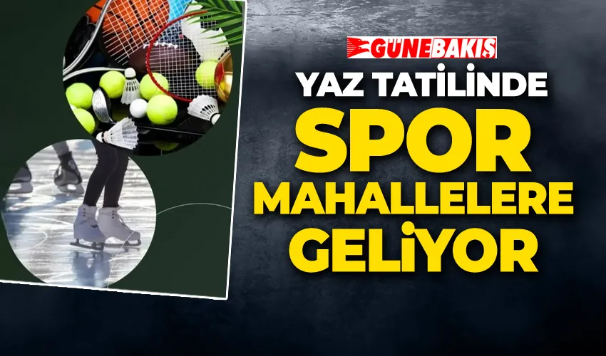 Yaz Tatilinde Spor Mahallelere Geliyor