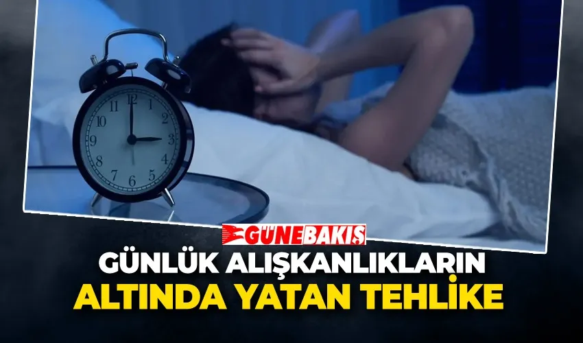 Günlük Alışkanlıkların Altında Yatan Tehlike