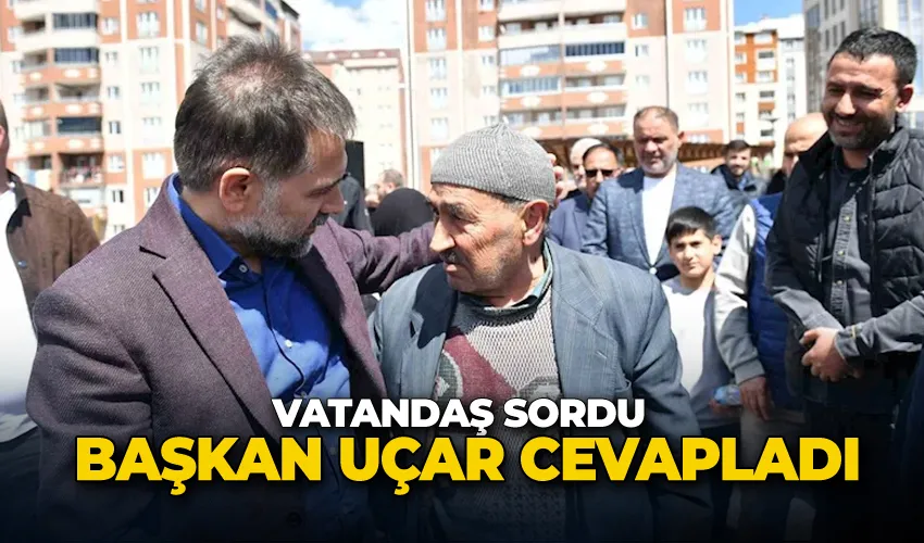Vatandaş sordu, Başkan Uçar cevapladı